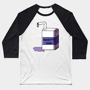 Dumb F*** Juice (censored) Baseball T-Shirt